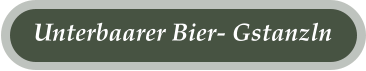 Unterbaarer Bier- Gstanzln
