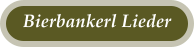Bierbankerl Lieder