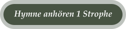 Hymne anhören 1 Strophe