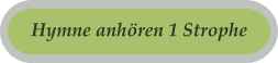 Hymne anhören 1 Strophe