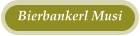 Bierbankerl Musi