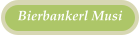 Bierbankerl Musi