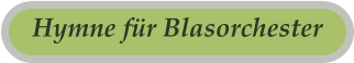 Hymne für Blasorchester